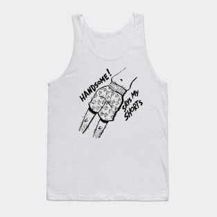 Handsome! Tank Top